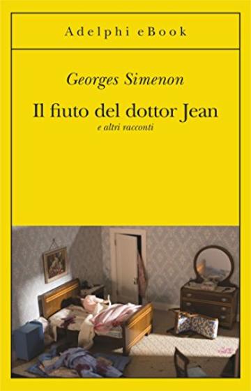 Il fiuto del dottor Jean: e altri racconti (Le inchieste di Maigret: racconti)